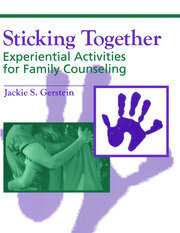 Sticking Together: Experiential Activities For Family Counselling book cover