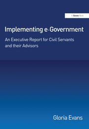 Implementing e-Government: An Executive Report for Civil Servants and their Advisors book cover