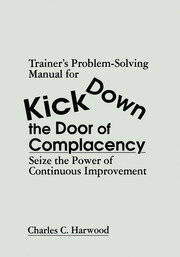 Trainer's Problem-Solving Manual for Kick Down the Door of Complacency: Sieze the Power of Continuous Improvement book cover