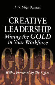 Creative Leadership Mining the Gold in Your Work Force book cover