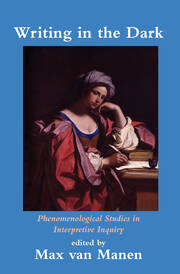 Writing in the Dark: Phenomenological Studies in Interpretive Inquiry book cover