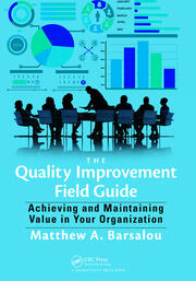 The Quality Improvement Field Guide: Achieving and Maintaining Value in Your Organization book cover