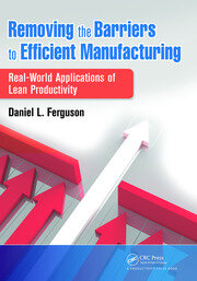 Removing the Barriers to Efficient Manufacturing: Real-World Applications of Lean Productivity book cover
