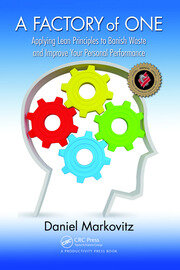 A Factory of One: Applying Lean Principles to Banish Waste and Improve Your Personal Performance book cover