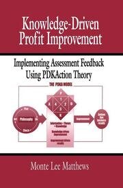 Knowledge-Driven Profit Improvement: Implementing Assessment Feedback Using PDKAction Theory book cover