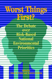 Worst Things First: The Debate over Risk-Based National Environmental Priorities book cover