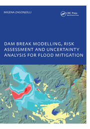Dam Break Modelling, Risk Assessment and Uncertainty Analysis for Flood Mitigation: IHE-PhD Thesis, Unesco-IHE, Delft, The Netherlands book cover