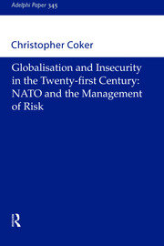 Globalisation and Insecurity in the Twenty-First Century: NATO and the Management of Risk book cover