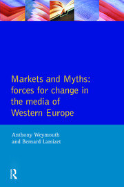 Markets and Myths: Forces For Change In the European Media book cover