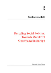 Rescaling Social Policies towards Multilevel Governance in Europe: Social Assistance, Activation and Care for Older People book cover