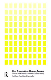 How Organisations Measure Success: The Use of Performance Indicators in Government book cover