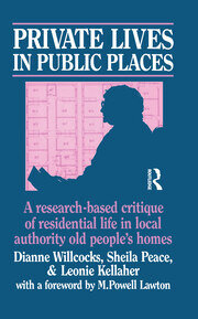Private Lives in Public Places: Research-based Critique of Residential Life in Local Authority Old People's Homes book cover