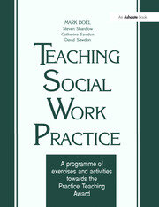 Teaching Social Work Practice: A Programme of Exercises and Activities Towards the Practice Teaching Award book cover