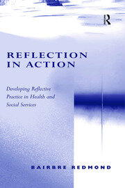 Reflection in Action: Developing Reflective Practice in Health and Social Services book cover