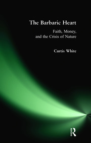 Barbaric Heart: Faith, Money, and the Crisis of Nature book cover