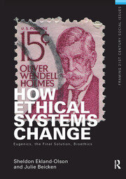 How Ethical Systems Change: Eugenics, the Final Solution, Bioethics book cover