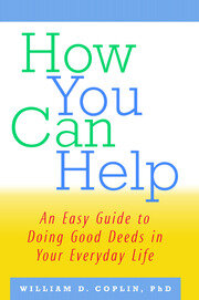 How You Can Help: An Easy Guide to Doing Good Deeds in Your Everyday Life book cover