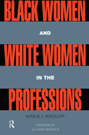 Black Women and White Women in the Professions: Occupational Segregation by Race and Gender, 1960-1980 book cover