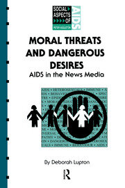 Moral Threats and Dangerous Desires: AIDS in the News Media book cover
