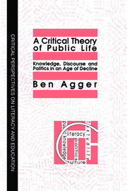 A Critical Theory Of Public Life: Knowledge, Discourse And Politics In An Age Of Decline book cover