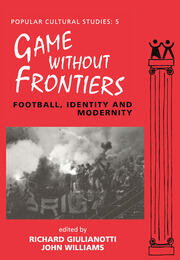 Games Without Frontiers: Football, Identity and Modernity book cover