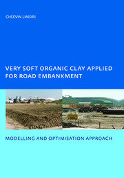 Very Soft Organic Clay Applied for Road Embankment: Modelling and Optimisation Approach, UNESCO-IHE PhD, Delft, the Netherlands book cover