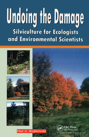 Undoing the Damage: Silviculture for Ecologists and Environmental Scientists book cover