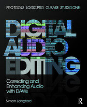 Digital Audio Editing: Correcting and Enhancing Audio in Pro Tools, Logic Pro, Cubase, and Studio One book cover