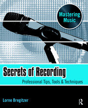 Secrets of Recording: Professional Tips, Tools & Techniques book cover