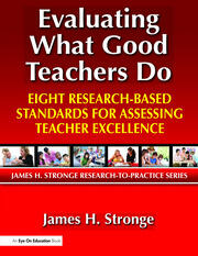 Evaluating What Good Teachers Do: Eight Research-Based Standards for Assesing Teacher Excellence book cover