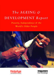 The Ageing and Development Report: Poverty, Independence and the World's Older People book cover