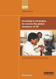 UN Millennium Development Library: Investing in Strategies to Reverse the Global Incidence of TB book cover