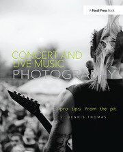 Concert and Live Music Photography: Pro Tips from the Pit book cover