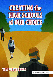 Creating the High Schools of Our Choice: A Principal's Perspective on Making High School Reform a Reality book cover