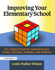 Improving Your Elementary School: Ten Aligned Steps for Administrators, Teams, Teachers, Families, and Students book cover