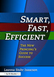 Smart, Fast, Efficient: The New Principal's Guide to Success book cover