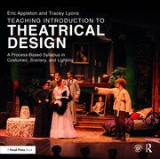 Teaching Introduction to Theatrical Design: A Process Based Syllabus in Costumes, Scenery, and Lighting book cover