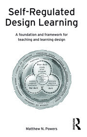 Self-Regulated Design Learning: A Foundation and Framework for Teaching and Learning Design book cover
