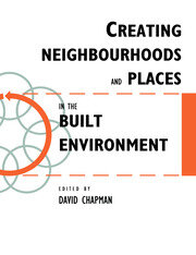 Creating Neighbourhoods and Places in the Built Environment book cover