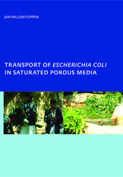 Transport of Escherichia coli in Saturated Porous Media: PhD, Unesco-IHE Institute for Water Education, Delft, The Netherlands book cover