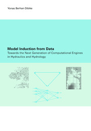 Model Induction from Data: Towards the next generation of computational engines in hydraulics and hydrology book cover