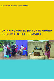 Drinking Water Sector in Ghana: Drivers for Performance: PhD, UNESCO-IHE Institute for Water Education, Delft, The Netherlands book cover