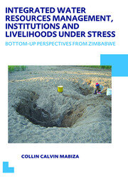 Integrated Water Resources Management, Institutions and Livelihoods under Stress: Bottom-up Perspectives from Zimbabwe; UNESCO-IHE PhD Thesis book cover