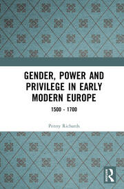 Gender, Power and Privilege in Early Modern Europe: 1500 - 1700 book cover