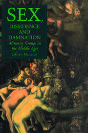 Sex, Dissidence and Damnation: Minority Groups in the Middle Ages book cover