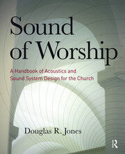 Sound of Worship: A Handbook of Acoustics and Sound System Design for the Church book cover