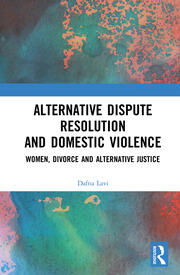 Alternative Dispute Resolution and Domestic Violence: Women, Divorce and Alternative Justice book cover