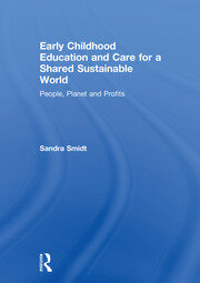 Early Childhood Education and Care for a Shared Sustainable World: People, Planet and Profits book cover