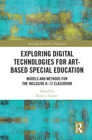 Exploring Digital Technologies for Art-Based Special Education: Models and Methods for the Inclusive K-12 Classroom book cover