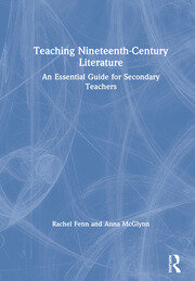 Teaching Nineteenth-Century Literature: An Essential Guide for Secondary Teachers book cover